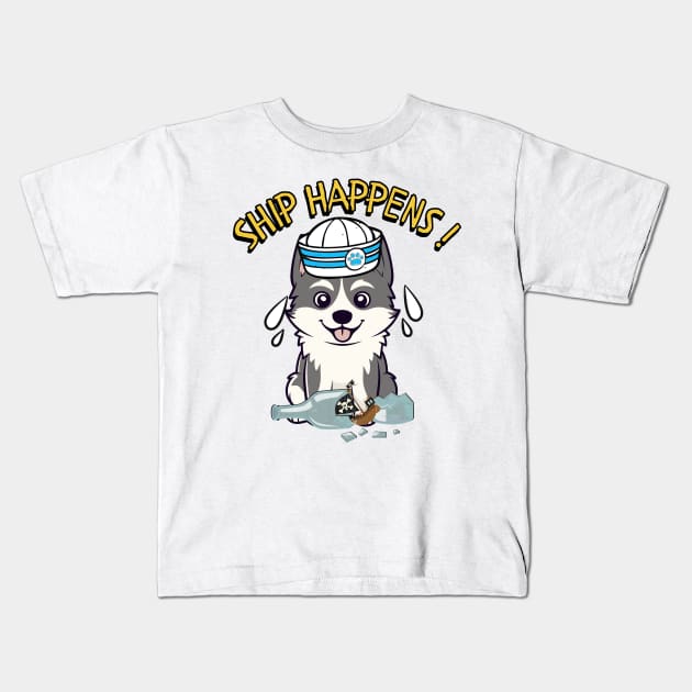 Ship Happens - Funny husky dog Kids T-Shirt by Pet Station